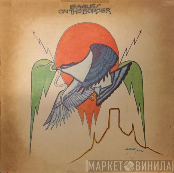  Eagles  - On The Border