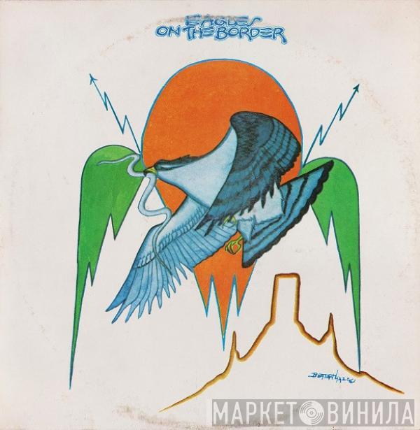  Eagles  - On The Border