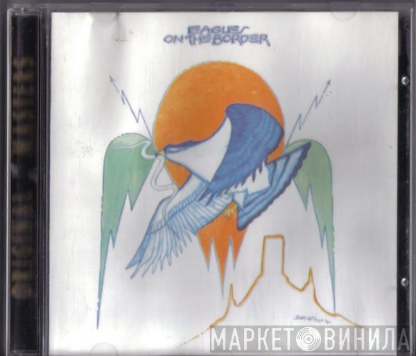  Eagles  - On The Border