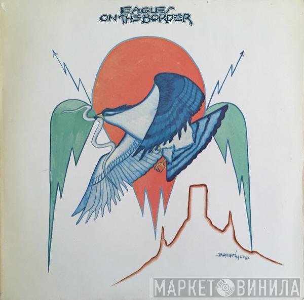  Eagles  - On The Border
