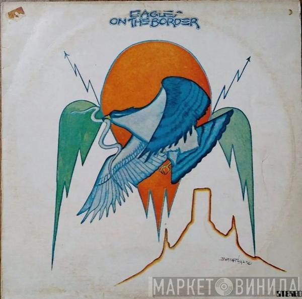  Eagles  - On The Border