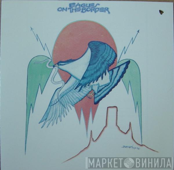  Eagles  - On The Border