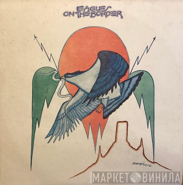 Eagles - On The Border