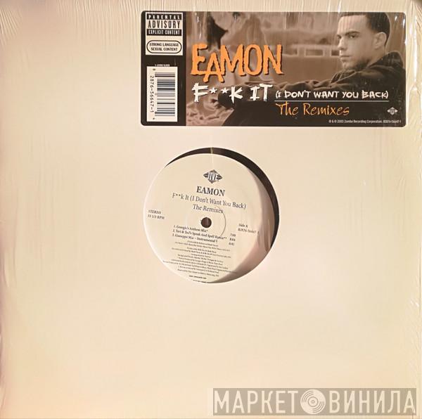  Eamon  - F**k It (I Don't Want You Back) - The Remixes