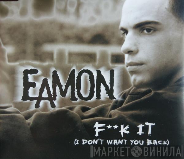  Eamon  - F**k It (I Don't Want You Back)