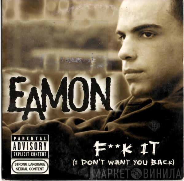  Eamon  - F**k It (I Don't Want You Back)