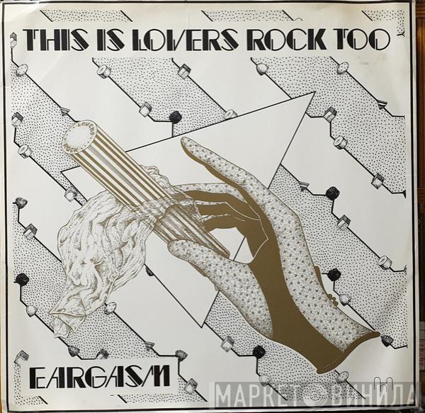 Eargasm - This Is Lovers Rock Too