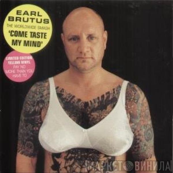 Earl Brutus - Come Taste My Mind