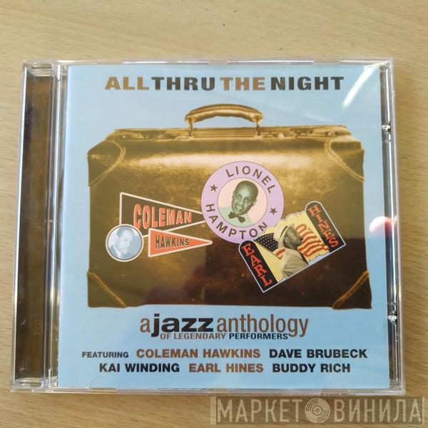 Earl Hines, Jimmy Hamilton, Teddy Wilson, Stéphane Grappelli, Woody Herman, Kai Winding, Johnny Griffin, Buddy Rich, Phil Woods, Coleman Hawkins, Dave Brubeck, Ahmad Jamal, Lionel Hampton - A Jazz Anthology of Legendary Performers: All Thru the Night