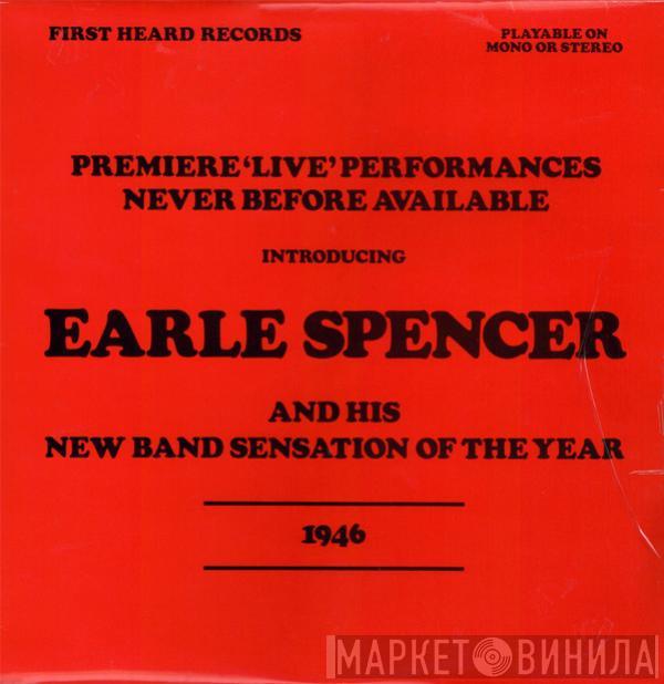 Earle Spencer And His New Band Sensation Of The Year - Introducing Earle Spencer And His New Band Sensation Of The Year -  1946 - Premiere 'Live' Performances Never Before Available