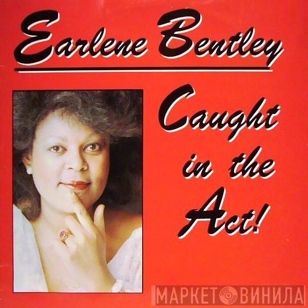 Earlene Bentley - Caught In The Act!