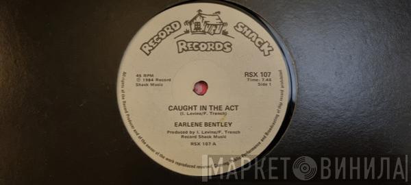  Earlene Bentley  - Caught In The Act