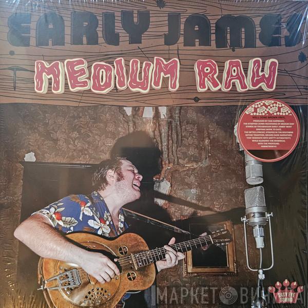 Early James - Medium Raw