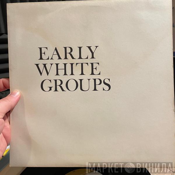  - Early White Groups