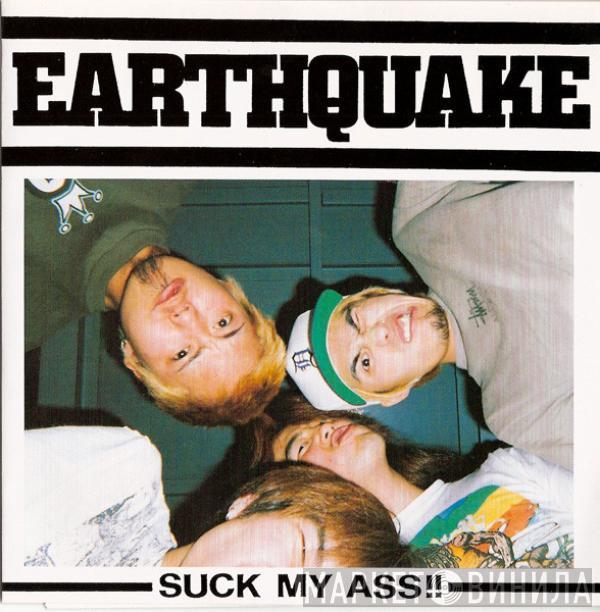  Earth Quake   - Suck My Ass!!