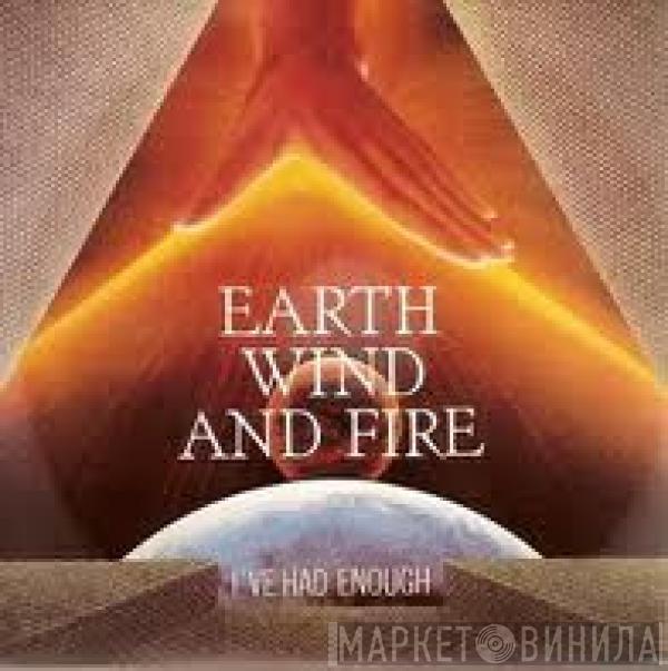  Earth, Wind & Fire  - I've Had Enough