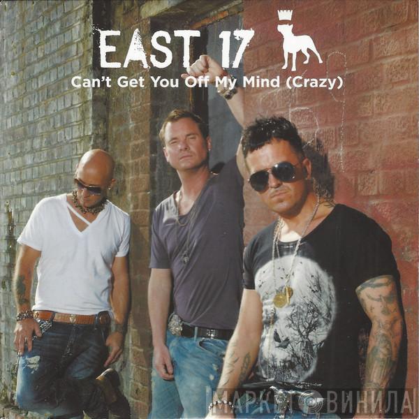 East 17 - Can't Get You Off My Mind (Crazy)