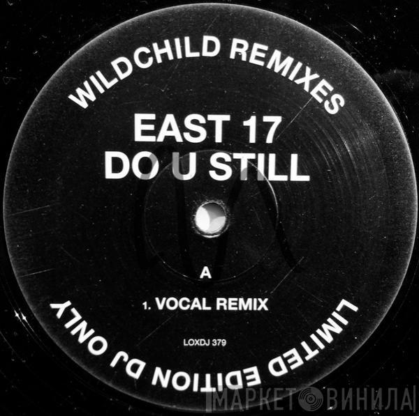 East 17 - Do U Still (Wildchild Remixes)