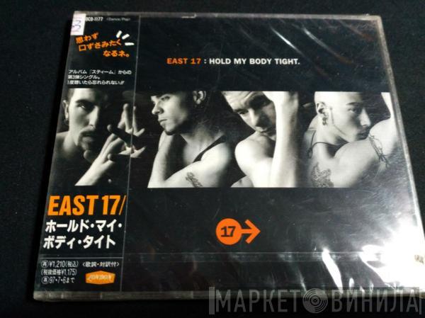  East 17  - Hold My Body Tight