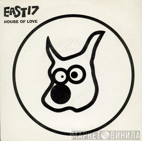  East 17  - House Of Love