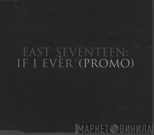  East 17  - If I Ever