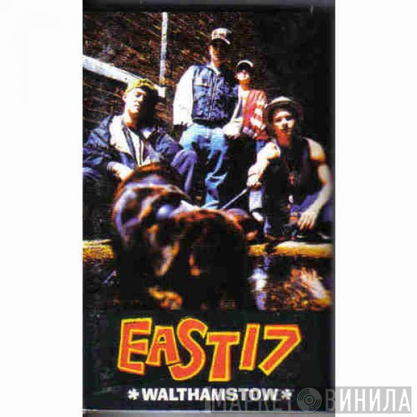  East 17  - Walthamstow