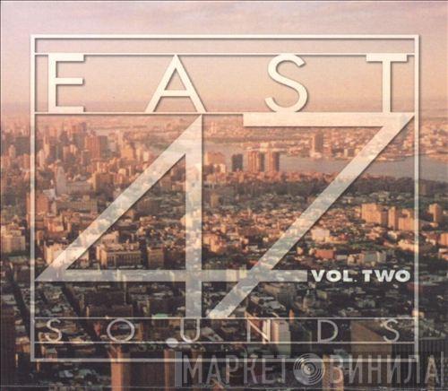 - East 47 Sounds Vol. Two