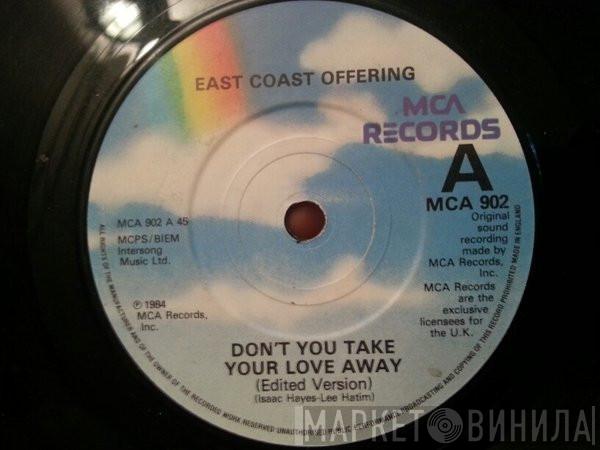 East Coast Offering - Don't Take Your Love Away