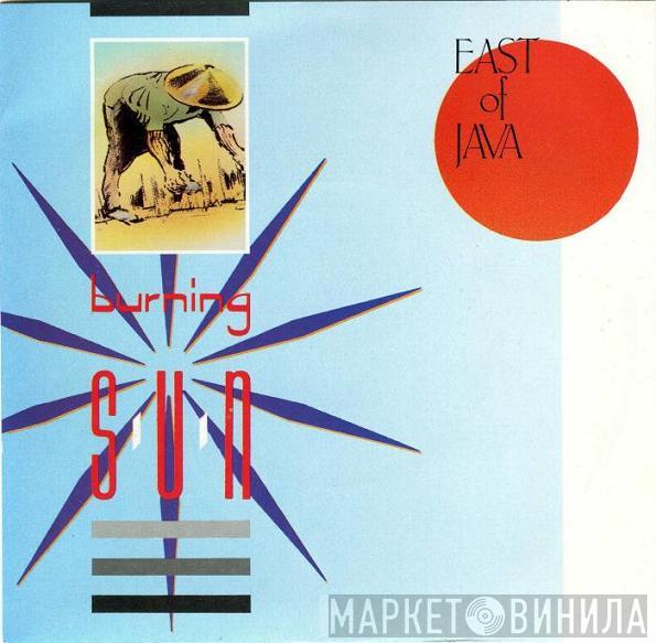 East Of Java - Burning Sun