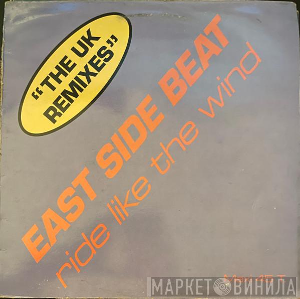  East Side Beat  - Ride Like The Wind (The UK Remixes)