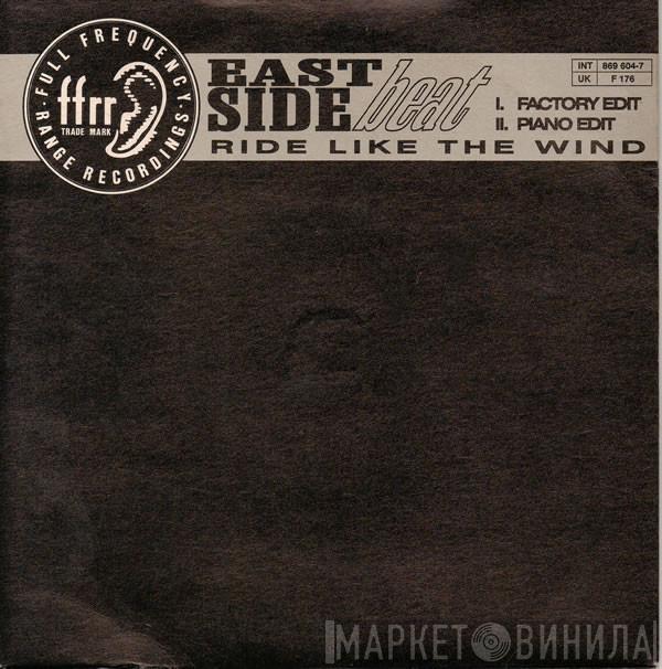  East Side Beat  - Ride Like The Wind