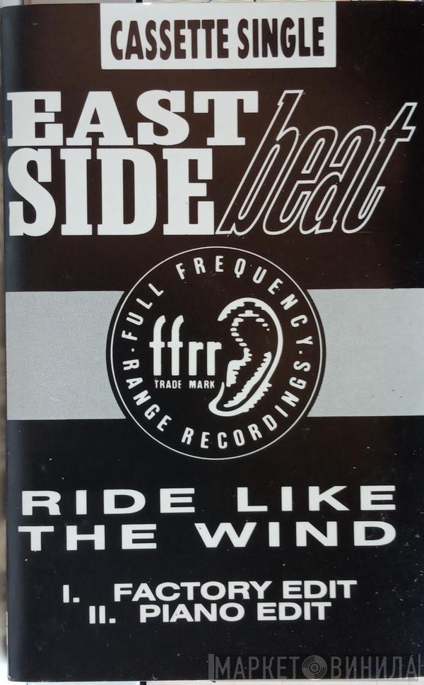 East Side Beat - Ride Like The Wind