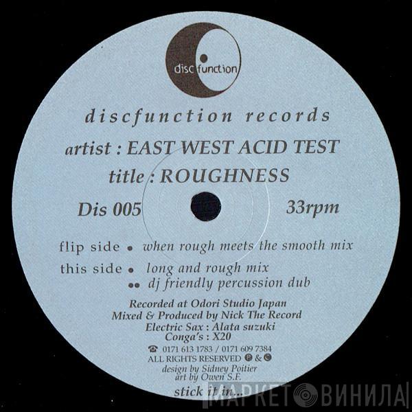  East West Acid Test  - Roughness