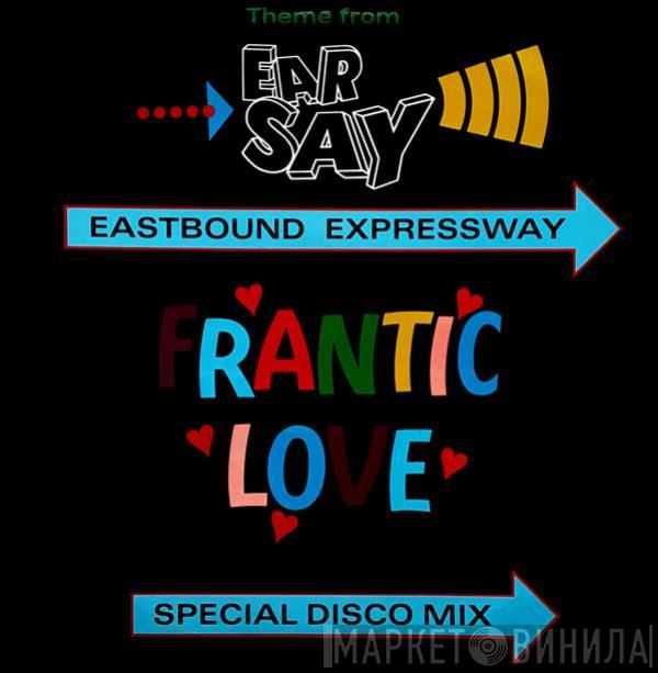 Eastbound Expressway - Frantic Love (Theme From Ear-Say)