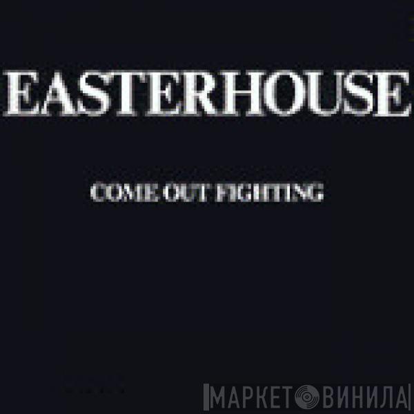 Easterhouse - Come Out Fighting