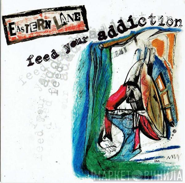 Eastern Lane - Feed Your Addiction
