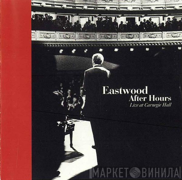  - Eastwood After Hours — Live At Carnegie Hall