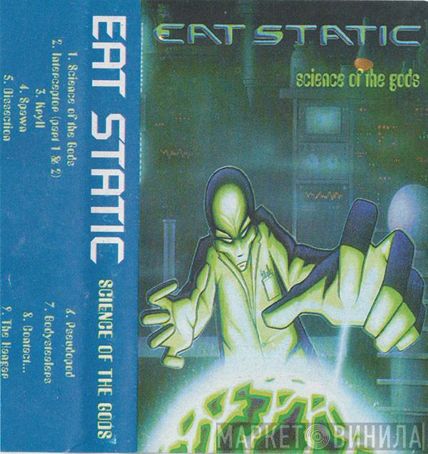  Eat Static  - Science Of The Gods