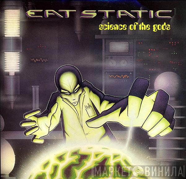  Eat Static  - Science Of The Gods