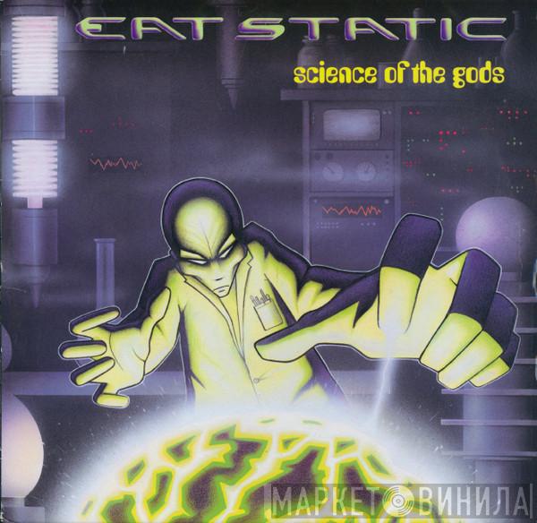  Eat Static  - Science Of The Gods