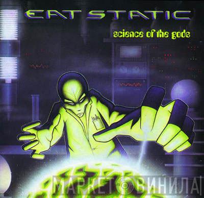  Eat Static  - Science Of The Gods