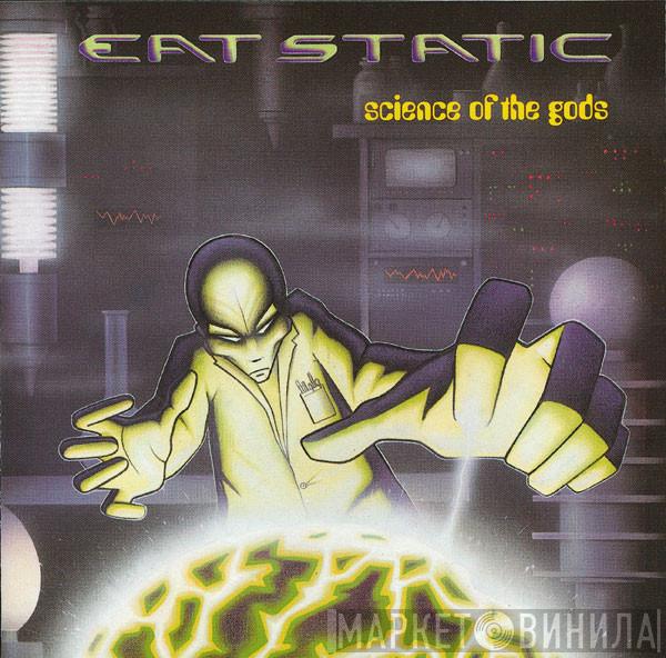  Eat Static  - Science Of The Gods