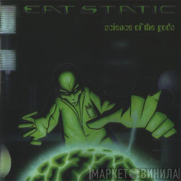  Eat Static  - Science Of The Gods