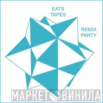  Eats Tapes  - Remix Party