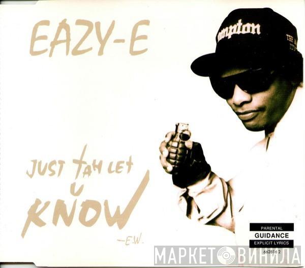 Eazy-E - Just Tah Let U Know