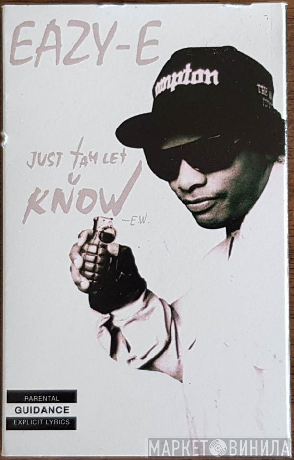 Eazy-E - Just Tah Let U Know