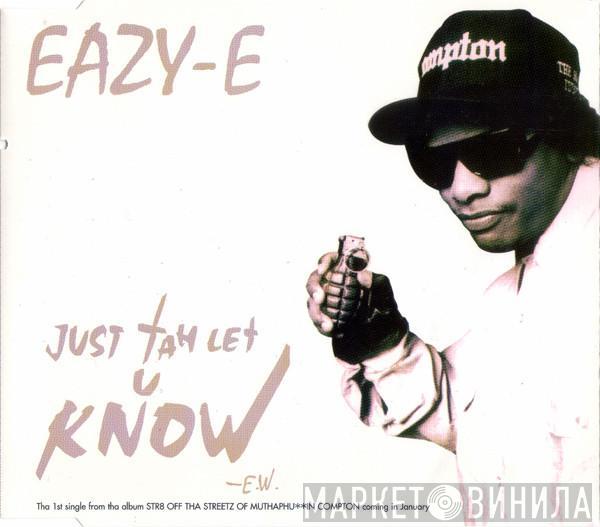  Eazy-E  - Just Tah Let U Know