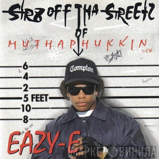 Eazy-E - Str8 Off Tha Streetz Of Muthaphukkin Compton