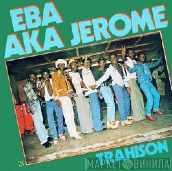 Eba Aka Jerome - Trahison / La Verité