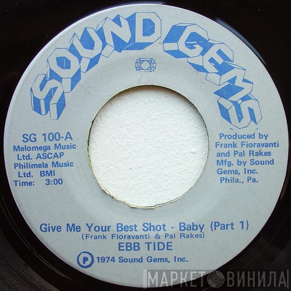 Ebb Tide - Give Me Your Best Shot - Baby